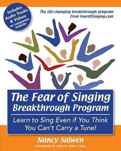 Cover image for The Fear of Singing Breakthrough Program: Learn to Sing Even if You Think You Can't Carry a Tune!