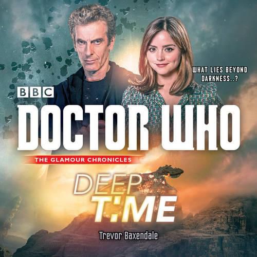 Doctor Who: Deep Time: A 12th Doctor Novel