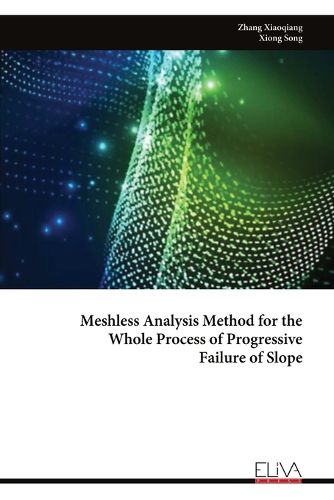 Cover image for Meshless Analysis Method for the Whole Process of Progressive Failure of Slope