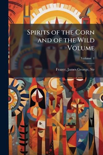 Cover image for Spirits of the Corn and of the Wild Volume V. 1