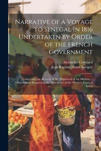 Cover image for Narrative of a Voyage to Senegal in 1816 Undertaken by Order of the French Government