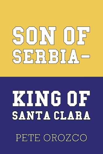 Cover image for Son of Serbia - King of Santa Clara