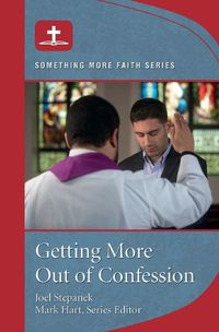 Cover image for Getting More Out of Confession