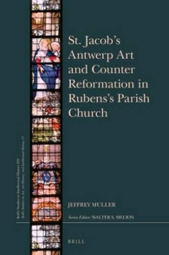 Cover image for St. Jacob's Antwerp Art and Counter Reformation in Rubens's Parish Church