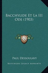 Cover image for Bacchylide Et La III Ode (1903)