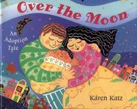 Cover image for Over the Moon: An Adoption Tale