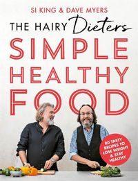 Cover image for The Hairy Dieters' Simple Healthy Food: 80 Tasty Recipes to Lose Weight and Stay Healthy