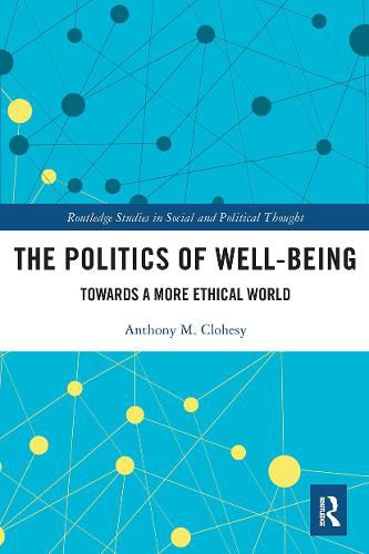 Cover image for The Politics of Well-Being: Towards A More Ethical World