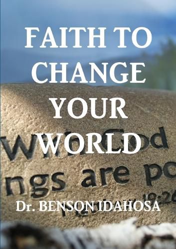 Faith To Change Your World