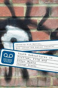 Cover image for Youth Subcultures in Fiction, Film and Other Media: Teenage Dreams