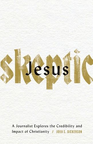 Cover image for Jesus Skeptic - A Journalist Explores the Credibility and Impact of Christianity