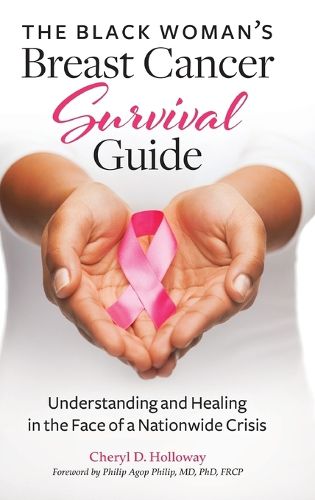 Cover image for The Black Woman's Breast Cancer Survival Guide: Understanding and Healing in the Face of a Nationwide Crisis