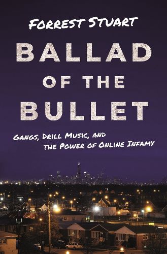 Cover image for Ballad of the Bullet: Gangs, Drill Music, and the Power of Online Infamy