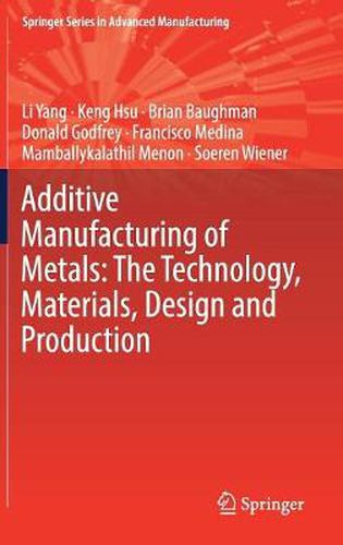 Cover image for Additive Manufacturing of Metals: The Technology, Materials, Design and Production