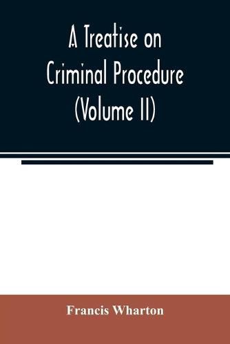 Cover image for A treatise on criminal procedure (Volume II)