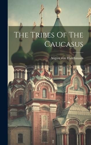 Cover image for The Tribes Of The Caucasus