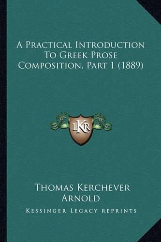 A Practical Introduction to Greek Prose Composition, Part 1 (1889)