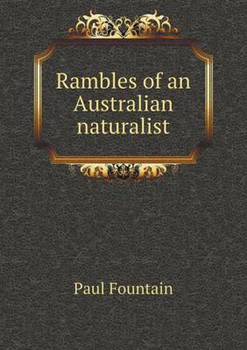 Cover image for Rambles of an Australian naturalist