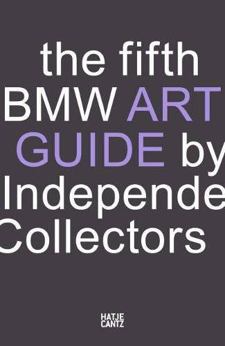 Cover image for The Fifth BMW Art Guide by Independent Collectors: The global guide to private collections of contemporary art