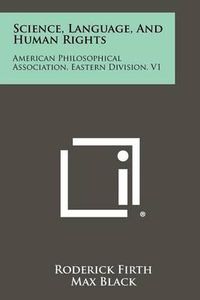 Cover image for Science, Language, and Human Rights: American Philosophical Association, Eastern Division, V1