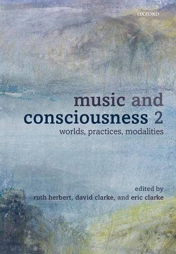 Cover image for Music and Consciousness 2: Worlds, Practices, Modalities