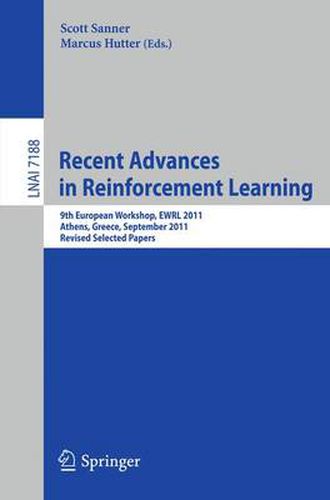 Recent Advances in Reinforcement Learning: 9th European Workshop, EWRL 2011, Athens, Greece, September 9-11, 2011, Revised and Selected Papers