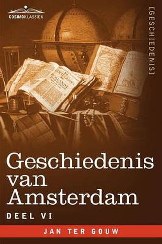 Cover image for Geschiedenis Van Amsterdam - Deel VI - In Zeven Delen