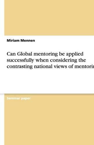 Cover image for Can Global mentoring be applied successfully when considering the contrasting national views of mentoring?