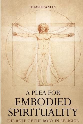 Cover image for A Plea for Embodied Spirituality: The Role of the Body in Religion