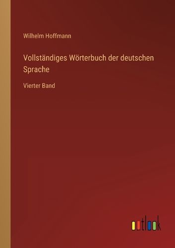Cover image for Vollstandiges Woerterbuch der deutschen Sprache: Vierter Band