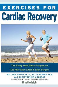 Cover image for Exercises For Cardiac Recovery: The Strong Heart Fitness Program for Life After Heart Attack & Heart Surgery