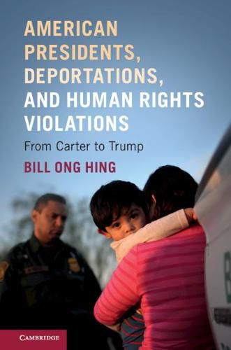 Cover image for American Presidents, Deportations, and Human Rights Violations: From Carter to Trump