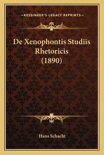 de Xenophontis Studiis Rhetoricis (1890)