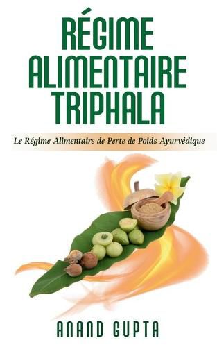 Regime Alimentaire Triphala: Le Regime Alimentaire de Perte de Poids Ayurvedique