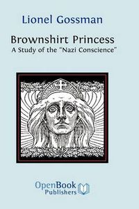 Cover image for Brownshirt Princess: A Study of the  Nazi Conscience