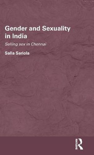 Cover image for Gender and Sexuality in India: Selling Sex in Chennai