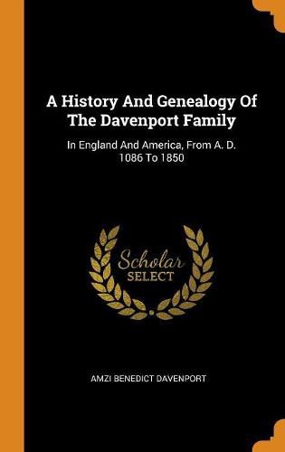 Cover image for A History and Genealogy of the Davenport Family, in England and America, from A. D. 1086 to 1850