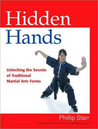 Cover image for Hidden Hands: Unlocking the Secrets of Traditional Martial Arts Forms