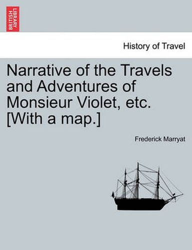 Cover image for Narrative of the Travels and Adventures of Monsieur Violet, Etc. [With a Map.]