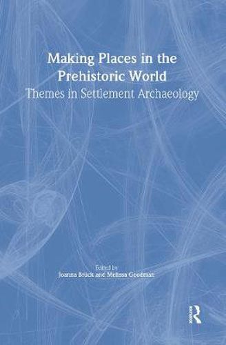 Cover image for Making Places In The Prehistor