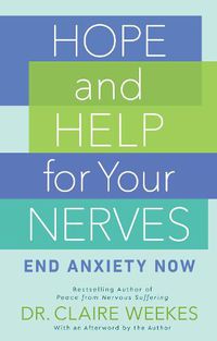 Cover image for Hope and Help for Your Nerves: End Anxiety Now