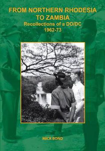 Cover image for From Northern Rhodesia to Zambia. Recollections of a DO/DC 1962-73