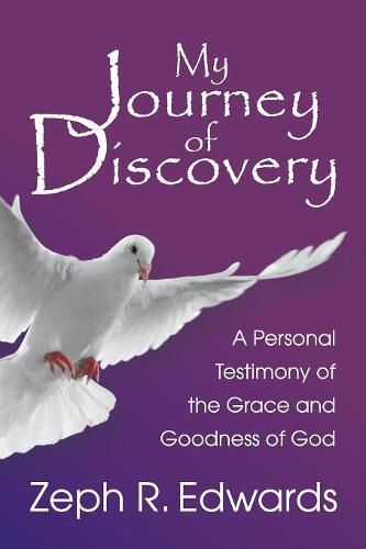 Cover image for My Journey of Discovery: A Personal Testimony of the Grace and Goodness of God