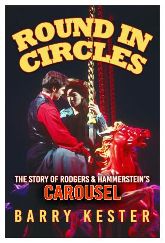 Cover image for Round in Circles: The Story of Rodgers & Hammerstein's Carousel