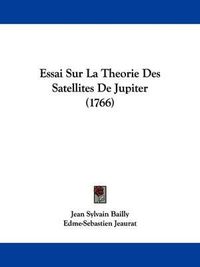 Cover image for Essai Sur La Theorie Des Satellites De Jupiter (1766)