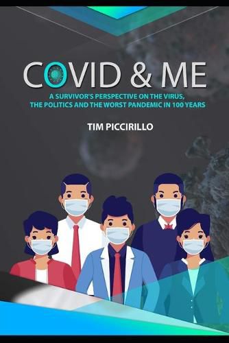 Cover image for Covid and Me: A Survivor's Perspective on The Virus, The Politics and The Worst Pandemic in 100 Years