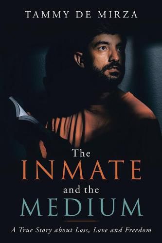 Cover image for The Inmate and the Medium: A True Story About Loss, Love and Freedom