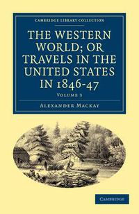 Cover image for The Western World; or, Travels in the United States in 1846-47