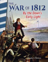 Cover image for The War of 1812: By the Dawn's Early Light