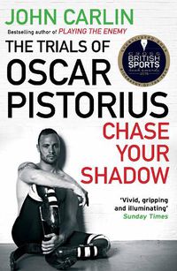 Cover image for Chase Your Shadow: The Trials of Oscar Pistorius